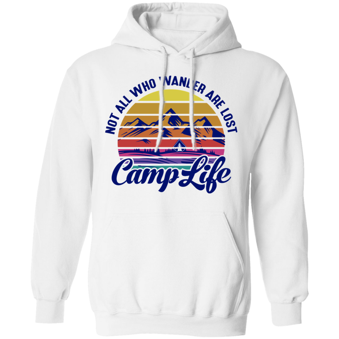 Not All Who Wander Are Lost Camp Life Camping Pullover Hoodie