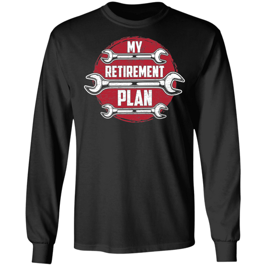 My Retirement Plan Mechanic Wrench Life Long Sleeve T-Shirt