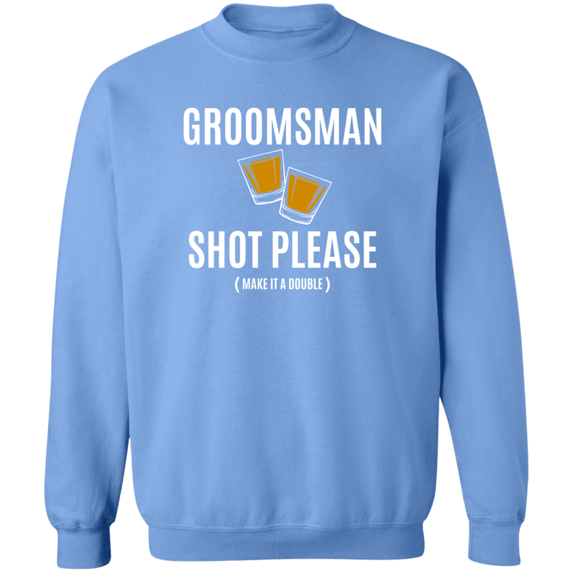 Bachelor Party Funny Groomsman Shot Please Crewneck  Sweatshirt
