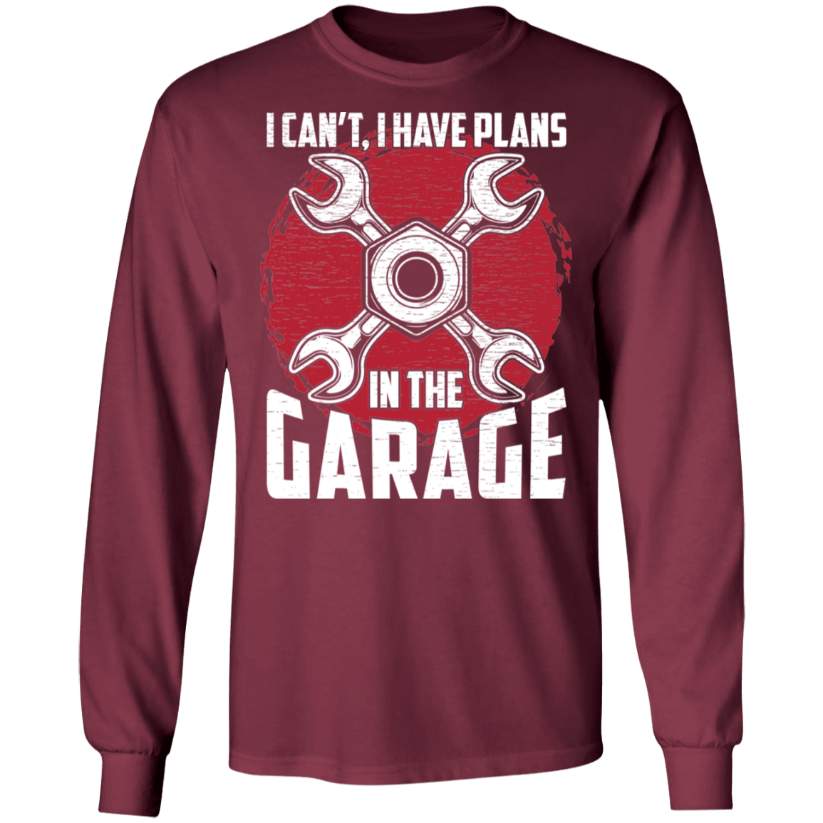 I Can't, I Have Plans In The Garage Mechanic Long Sleeve T-Shirt