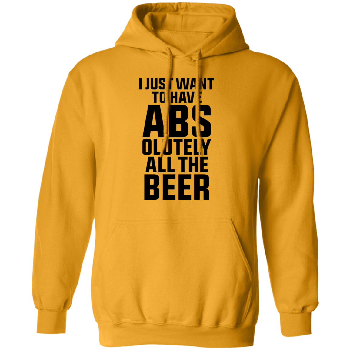 I Just Want To Have Abs-olutely All The Beer Pullover Hoodie