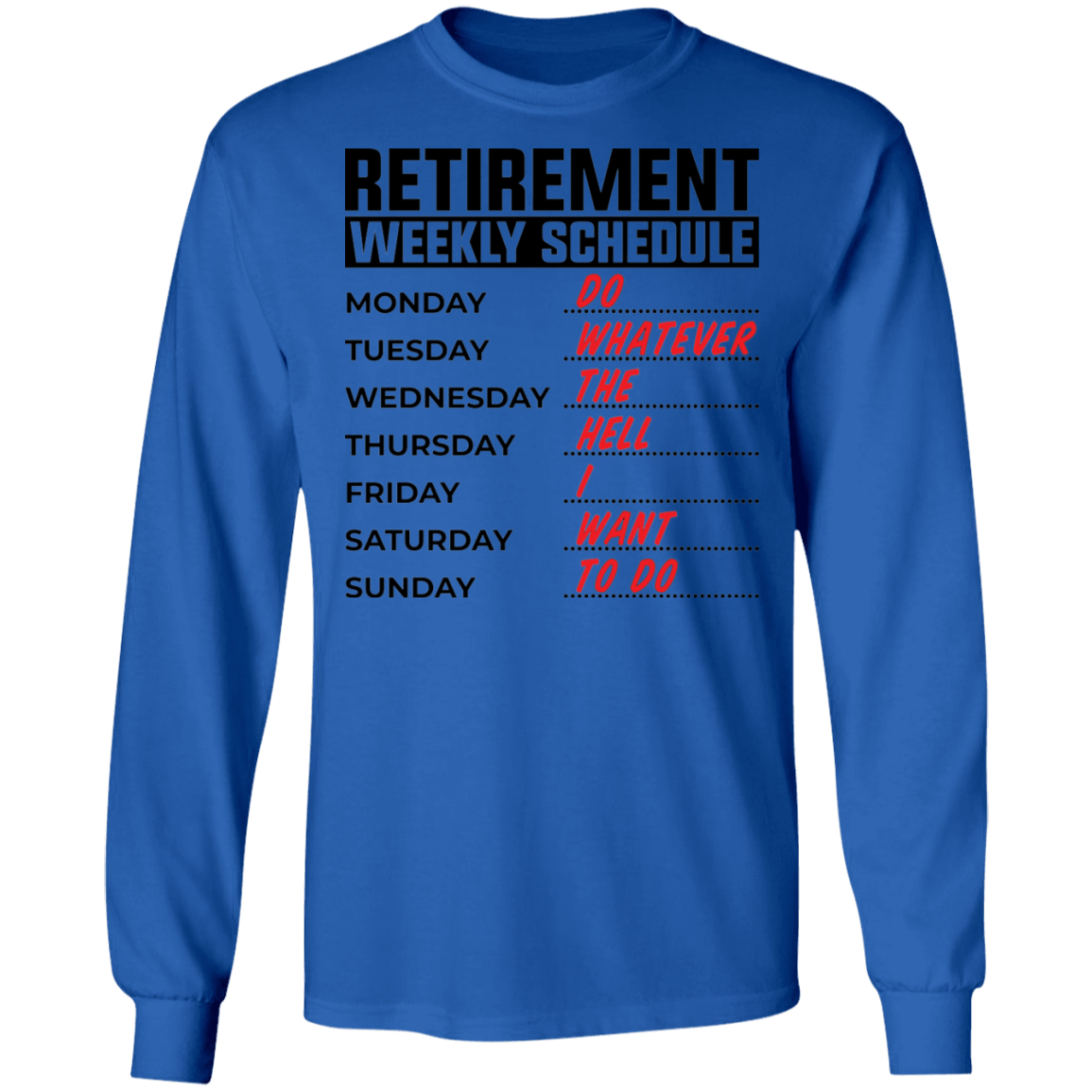 Retirement Weekly Schedule Funny Long Sleeve T-Shirt