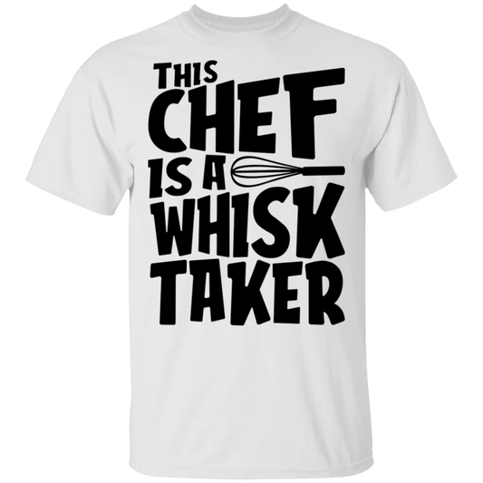 This Chef Is A Whisk Taker Funny T-Shirt