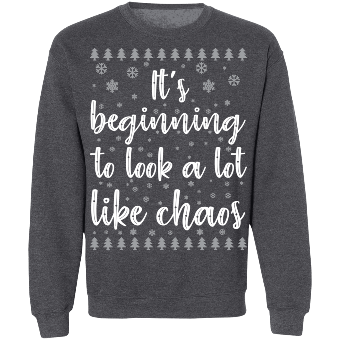 It's Beginning To Look A Lot Like Chaos Ugly Christmas Crewneck Sweatshirt