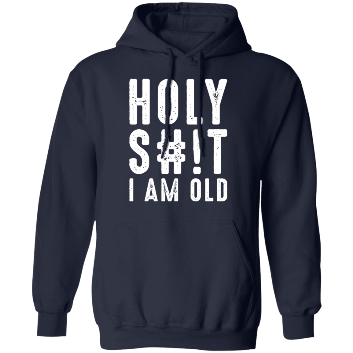 Holy S#!T I Am Old Funny Birthday Pullover Hoodie