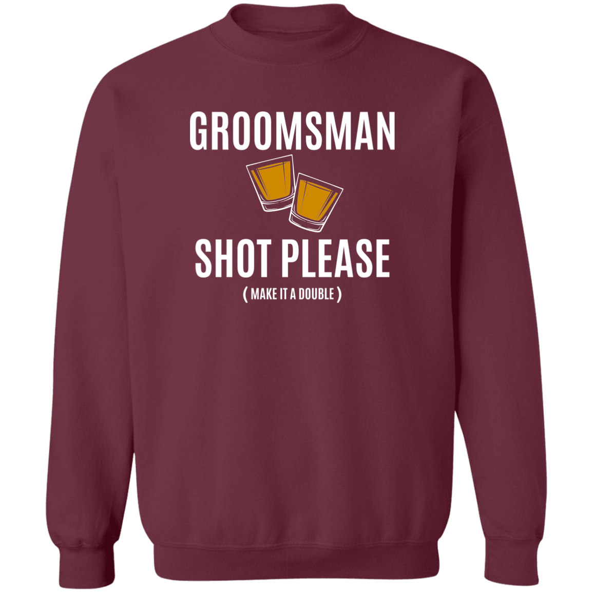 Bachelor Party Funny Groomsman Shot Please Crewneck  Sweatshirt