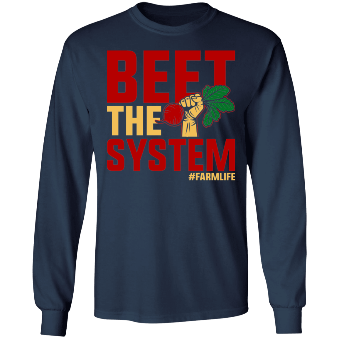 Beet The System Funny Farming Long Sleeve T-Shirt
