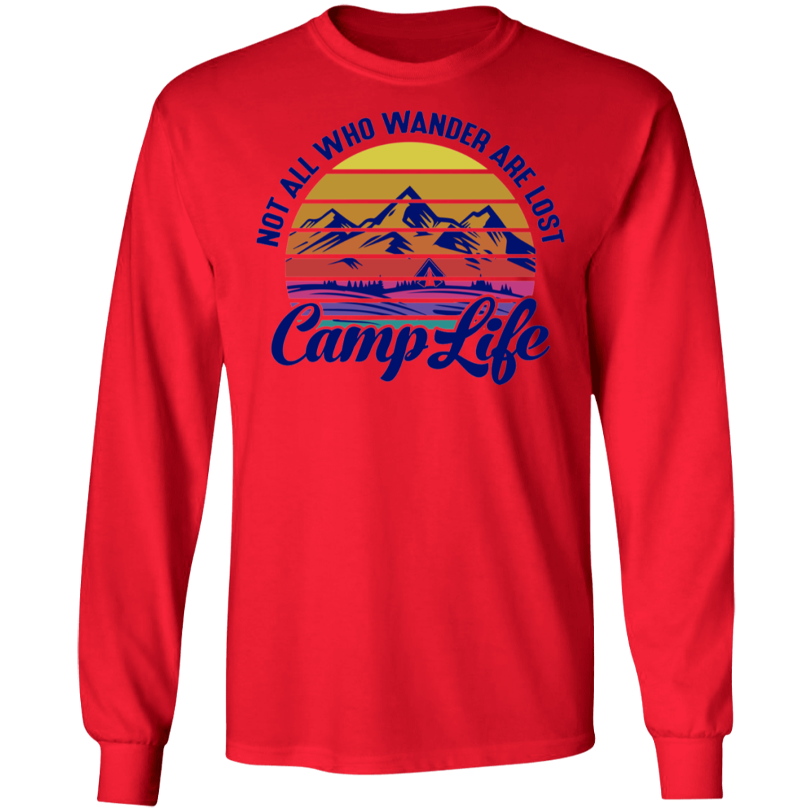 Not All Who Wander Are Lost Camp Life Camping Long Sleeve T-Shirt