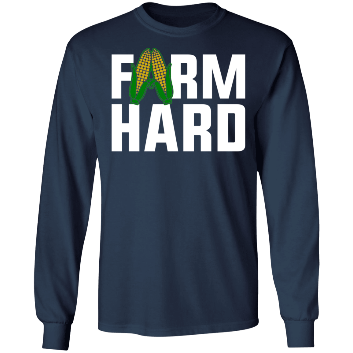 Farm Hard Funny Farming Shirt Long Sleeve T-Shirt
