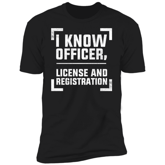 I Know Officer, License And Registration Racing Premium Short Sleeve T-Shirt