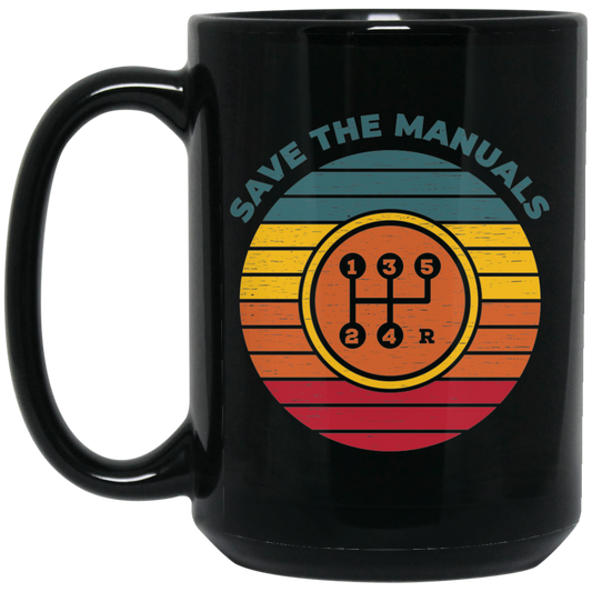 Wheel Spin Addict 15 oz Mug, Save The Manuals 5 Speed Stick Shift Black Mug