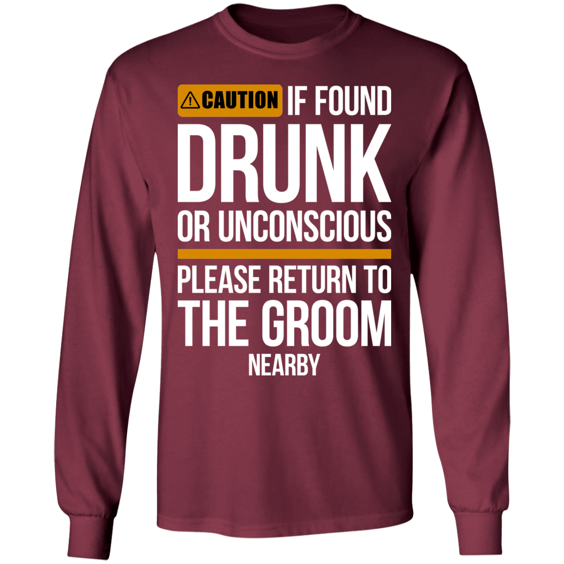 Groom Bachelor Party Funny Drunk Long Sleeve T-Shirt