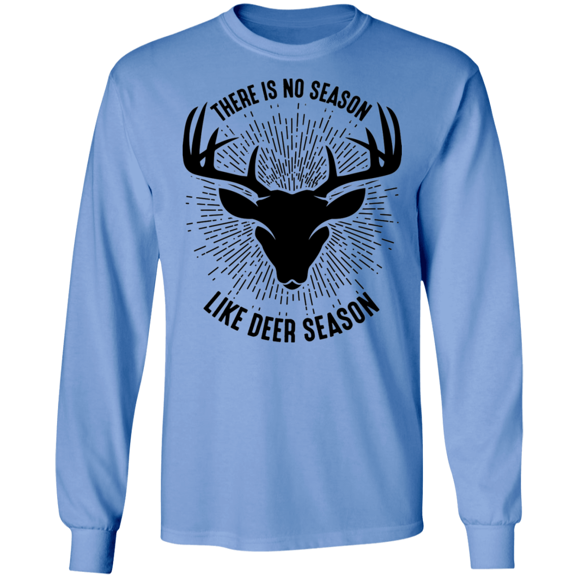 There Is No Season Like Deer Season Hunting Long Sleeve T-Shirt