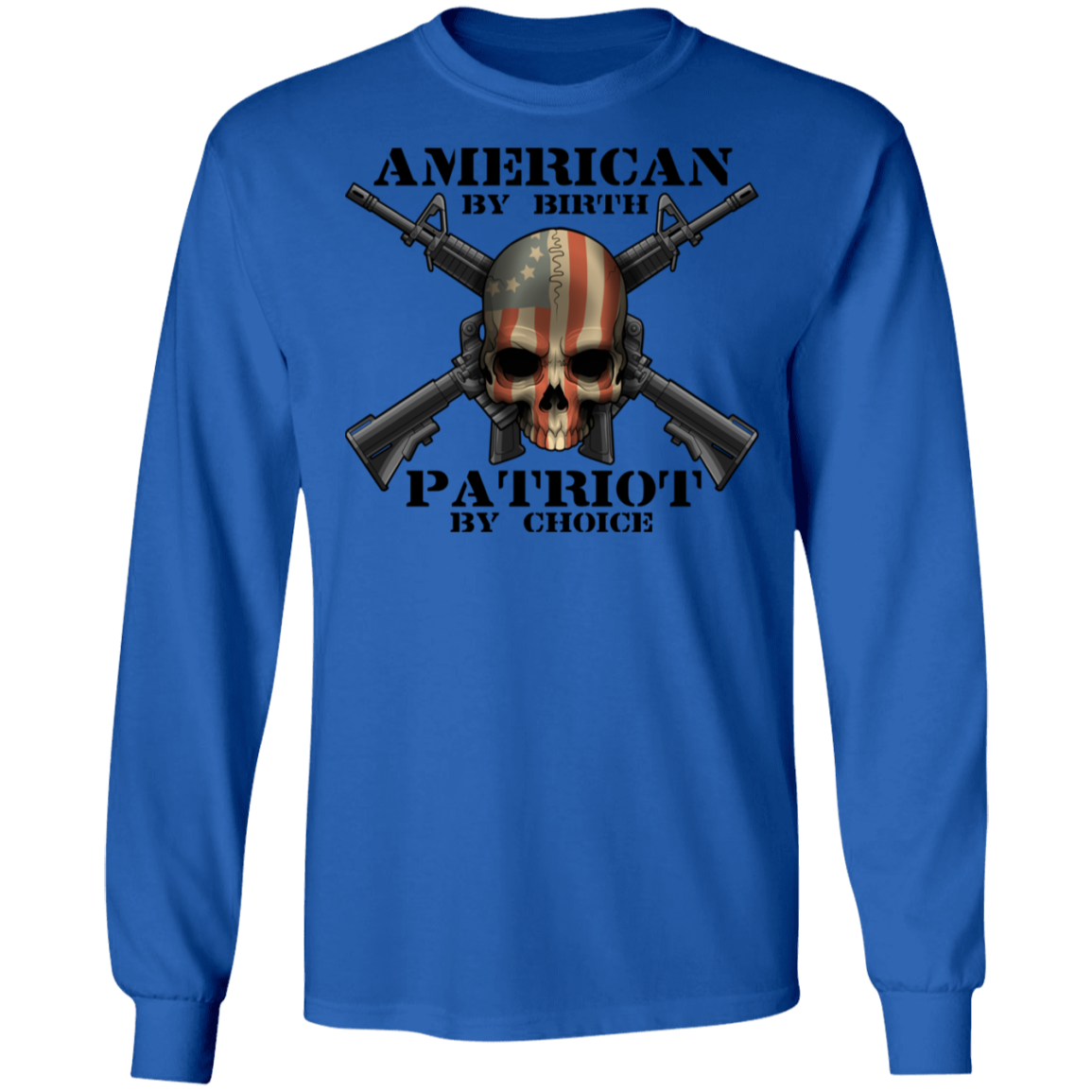 American by Birth Patriot by Choice American Flag Skull Long Sleeve T-Shirt