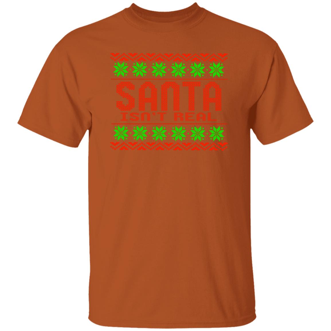 Santa Isn't Real Christmas T-Shirt