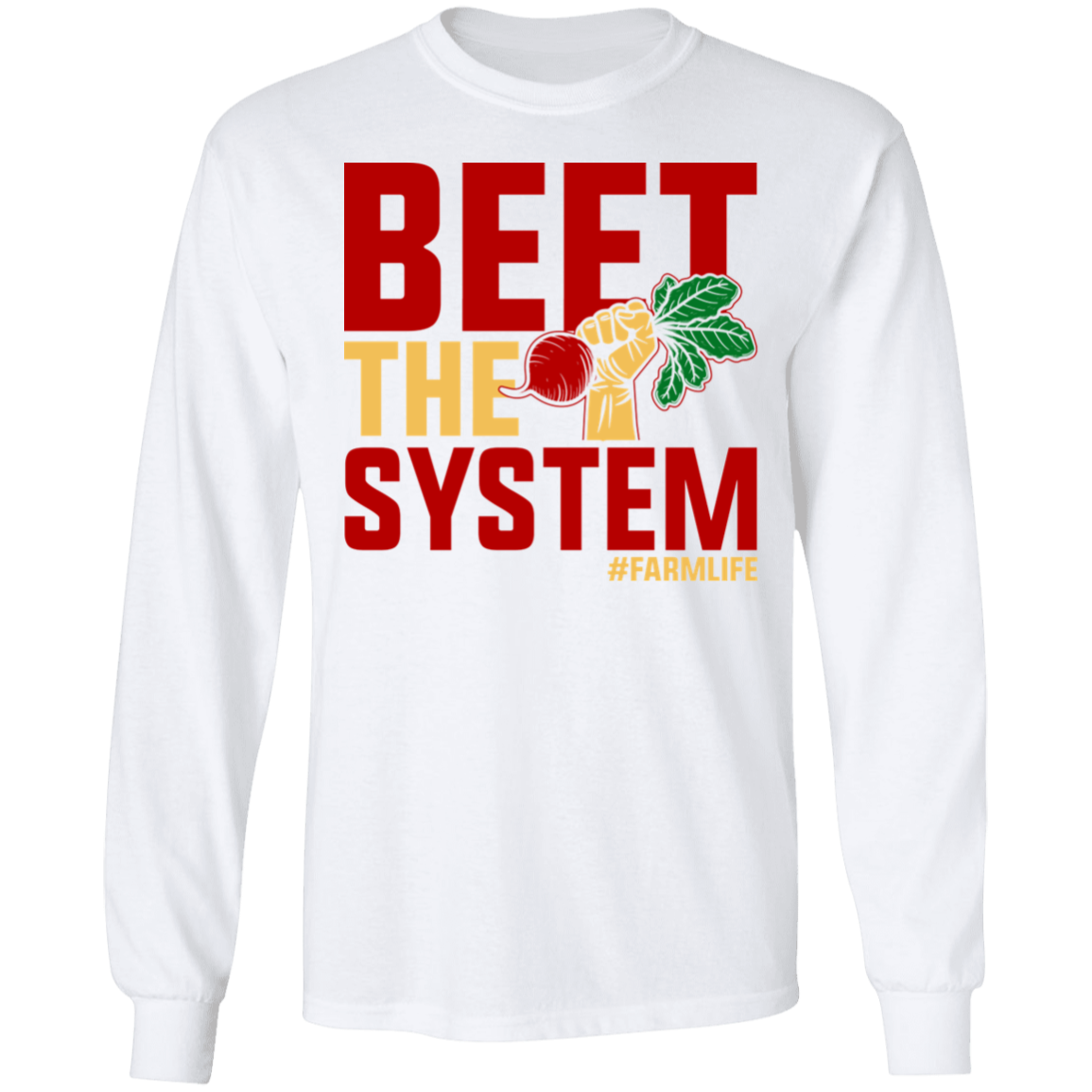 Beet The System Funny Farming Long Sleeve T-Shirt