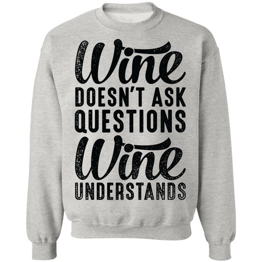 Wine Doesn't Ask Questions Wine Understands Women's Crewneck Sweatshirt