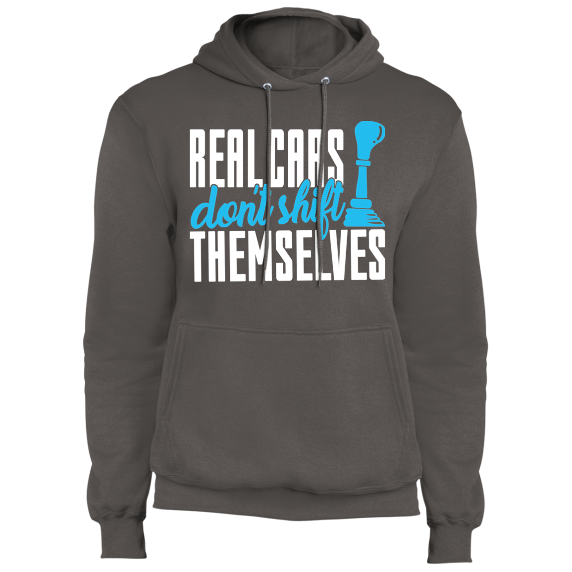 Real Cars Don't Shift Themselves Manual Stick Shift Pullover Hoodie