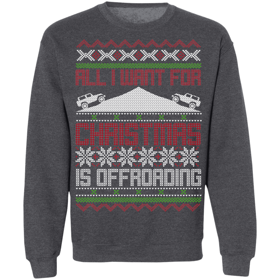All I Want For Christmas Is Off-Roading Overlanding Party Crewneck Sweatshirt
