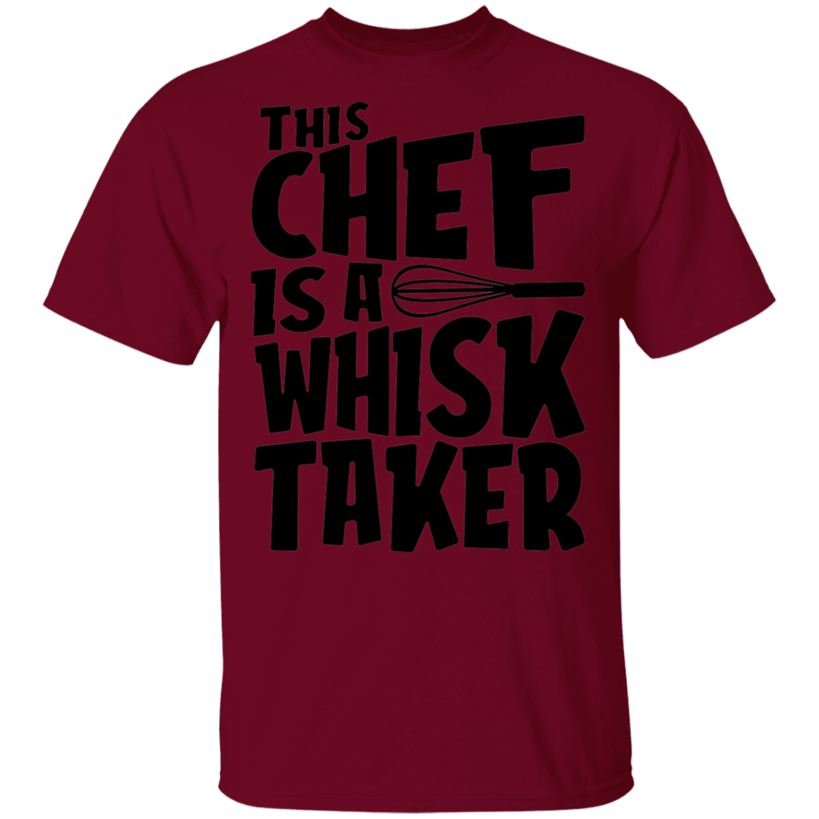 This Chef Is A Whisk Taker Funny T-Shirt