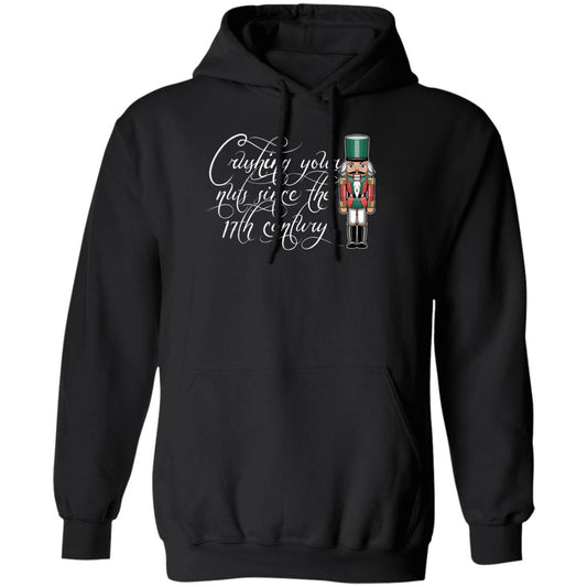 Nutcracker Crushing Your Nuts Since the 17th Century Christmas Pullover Hoodie