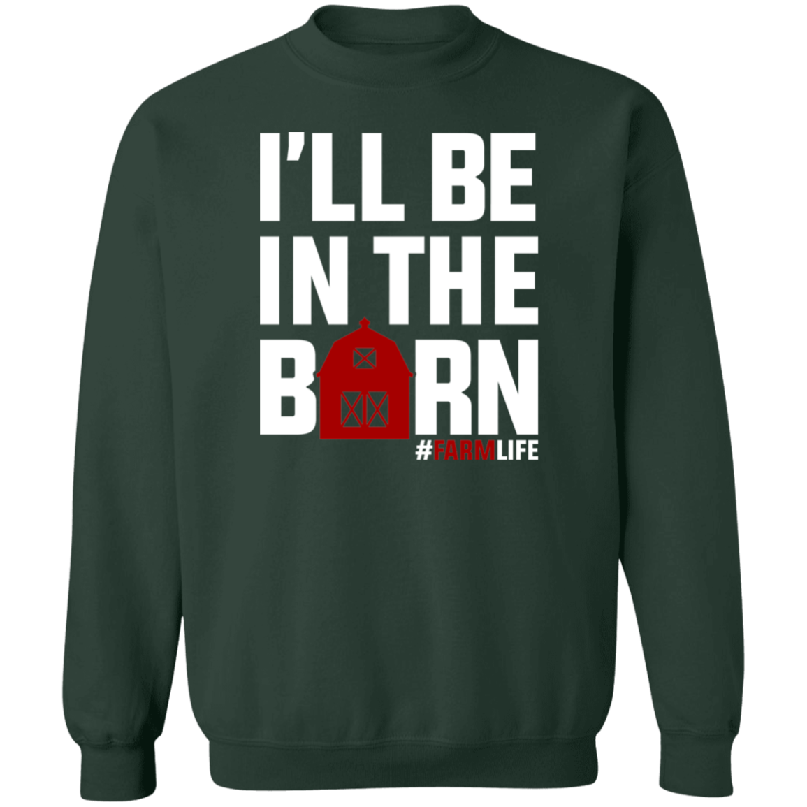 I'll Be In The Barn Funny Farming Crewneck Sweatshirt