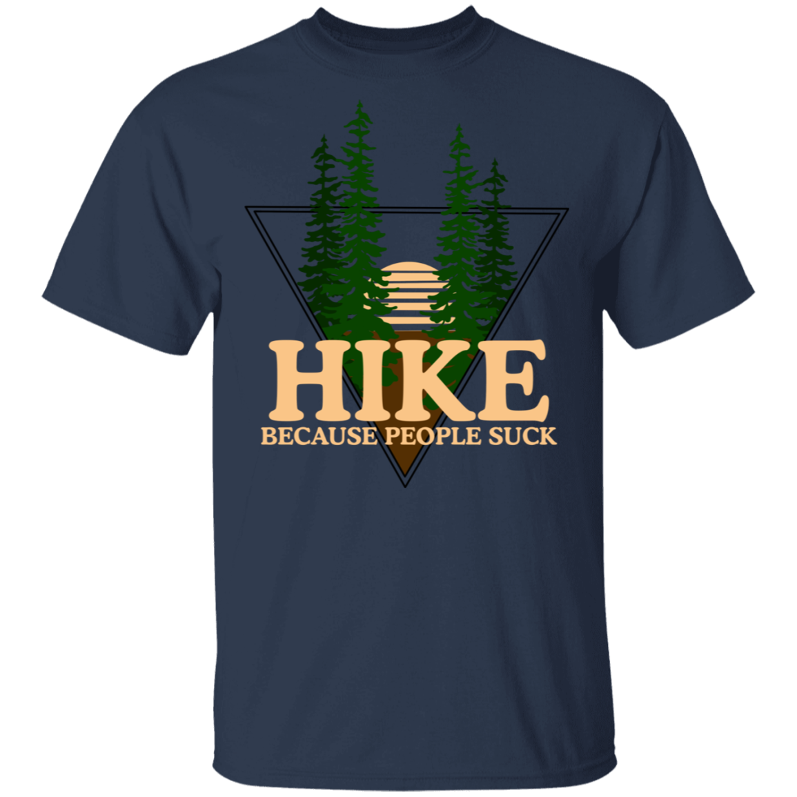 Hike Because People Suck Funny Nature T-Shirt