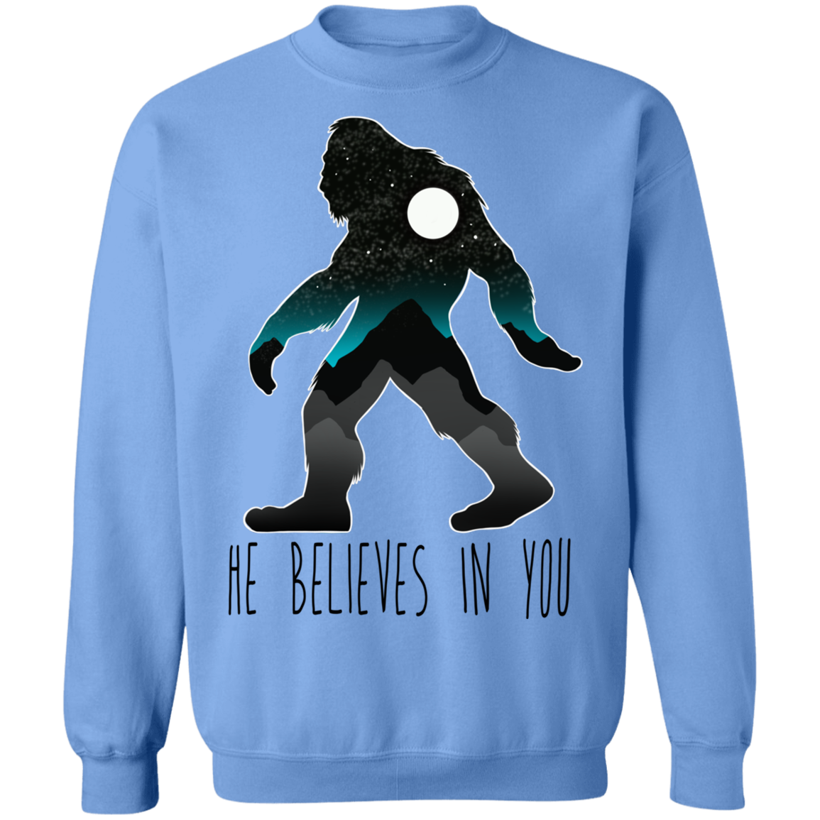 Bigfoot Sasquatch He Believes in You Funny Crewneck Sweatshirt