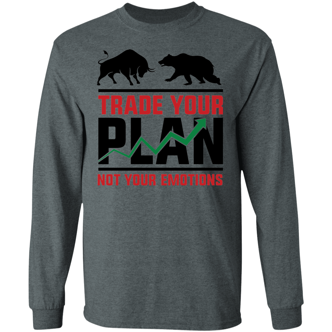 Trade Your Plan Not Your Emotions Technical Analysis Trading Long Sleeve T-Shirt