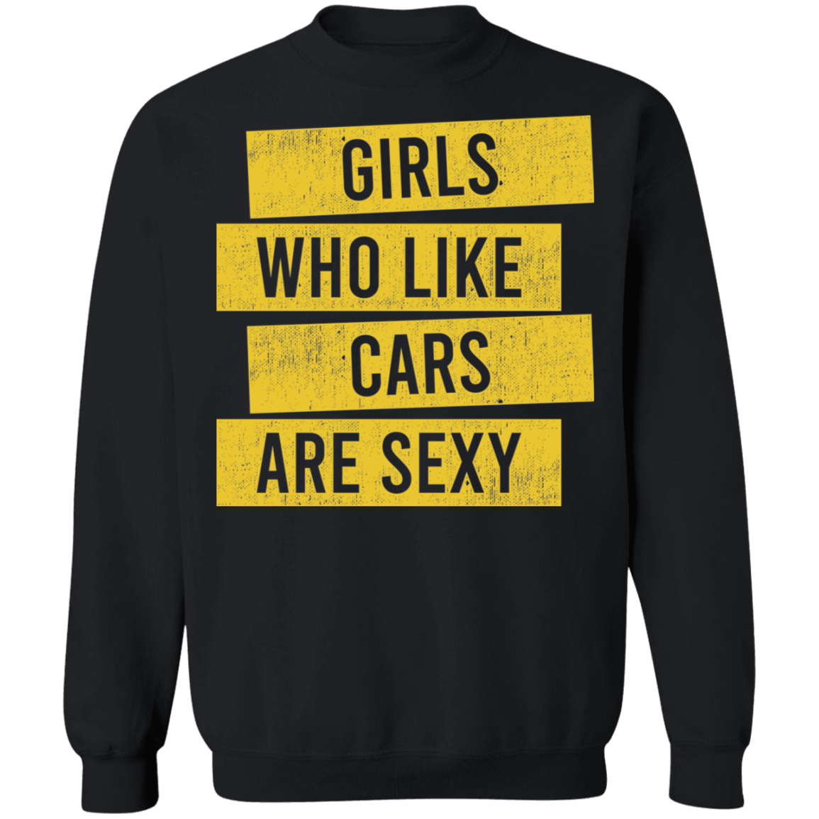 Girls Who Like Cars Are Sexy Crewneck Sweatshirt