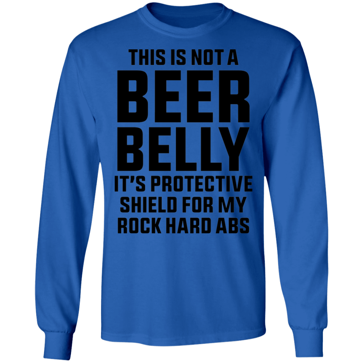 This Is Not A Beer Belly It's Protective Shield Long Sleeve T-Shirt