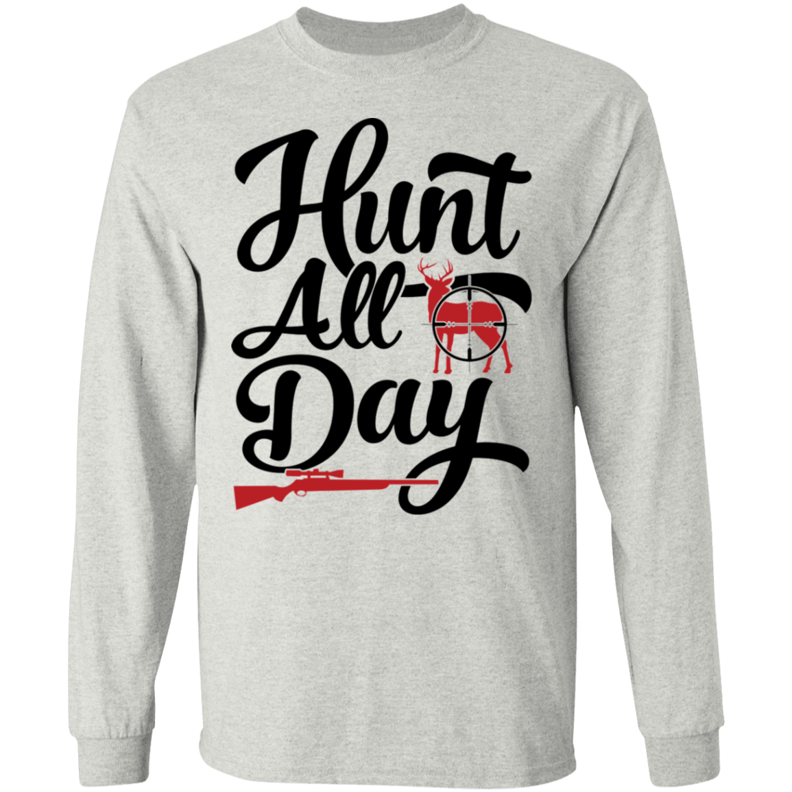 Hunt All Day Hunting Long Sleeve T-Shirt