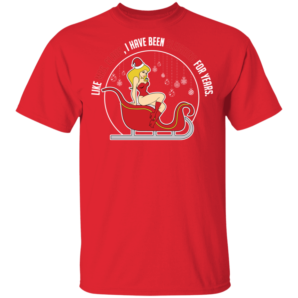 Sleighing For Years Funny Mrs. Claus Ugly Christmas T-Shirt