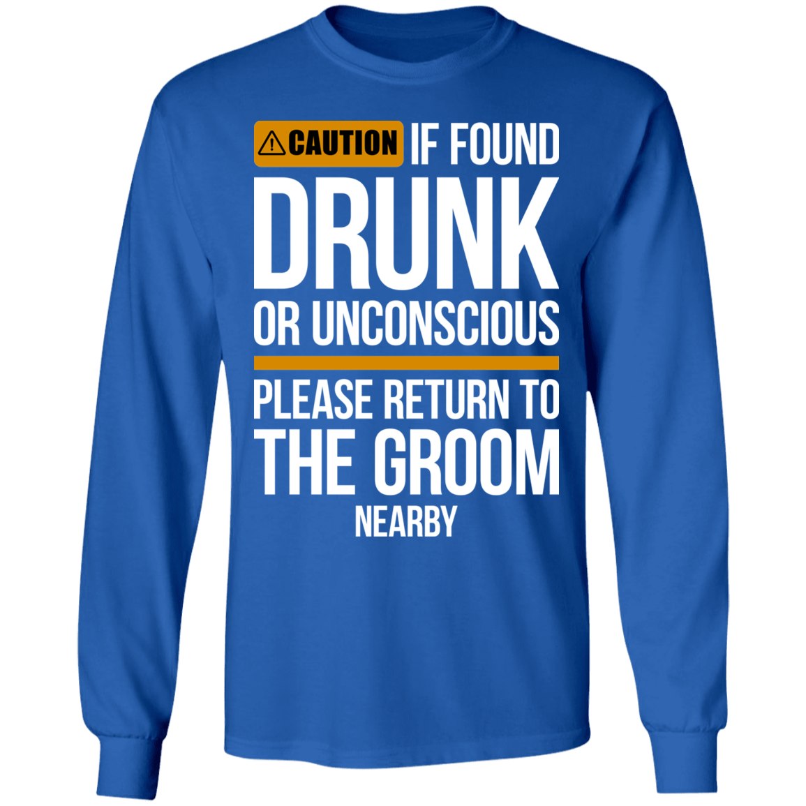 Groom Bachelor Party Funny Drunk Long Sleeve T-Shirt