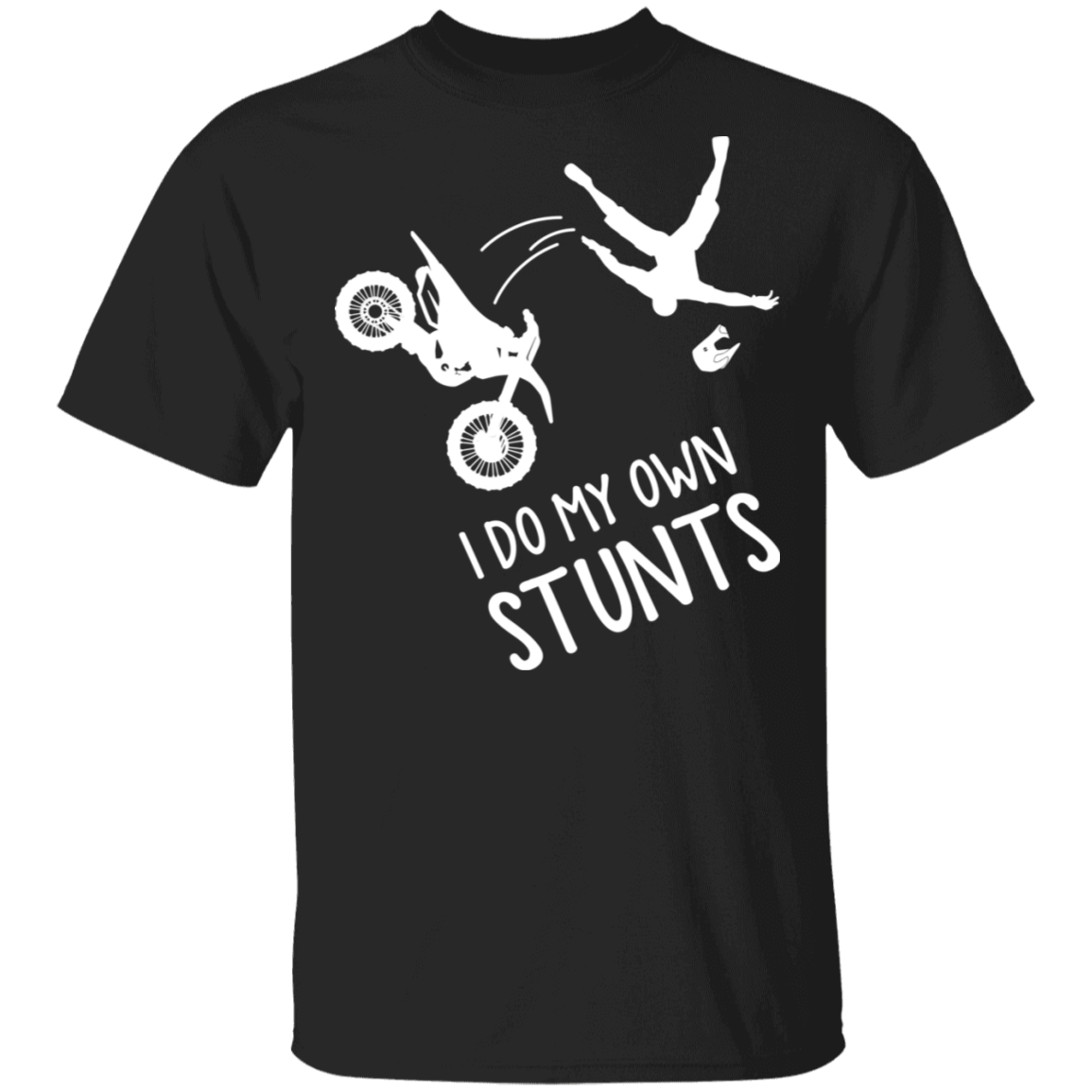 I Do My Own Stunts Funny Dirt Bike T-Shirt