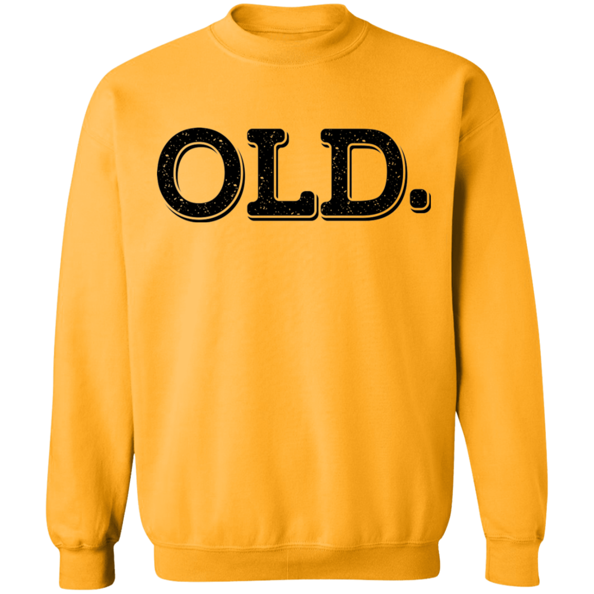 Old. Old Man Birthday Crewneck Sweatshirt