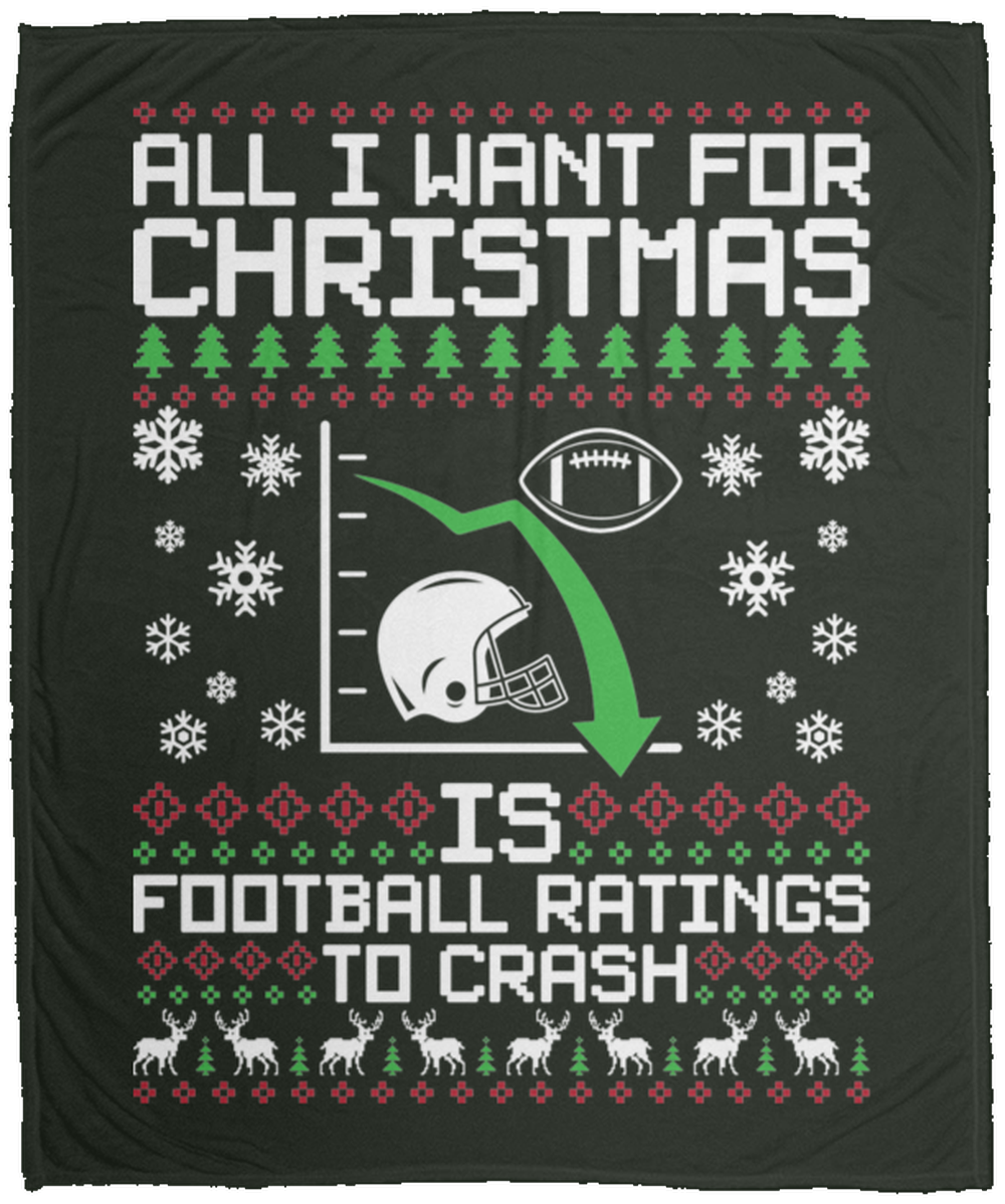 All I Want For Christmas Is Football Ratings To Crash Fleece Blanket - 50x60