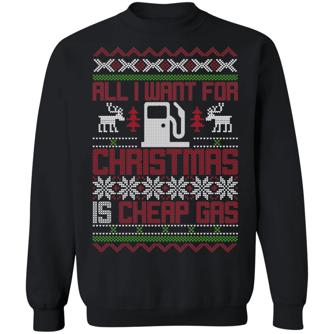 All I Want For Christmas Is Cheap Gas Christmas Party Crewneck Sweatshirt