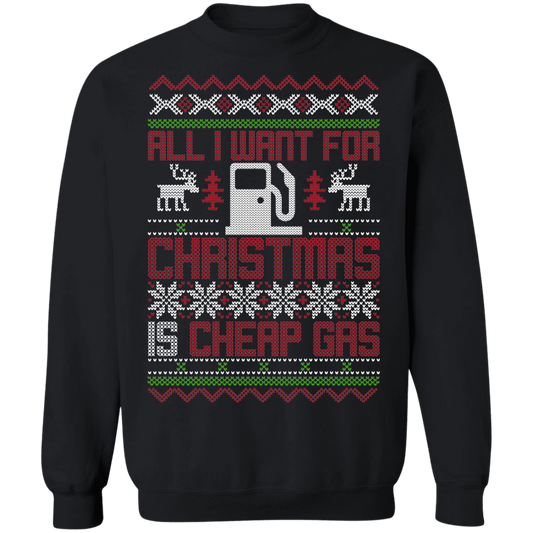 All I Want For Christmas Is Cheap Gas Christmas Party Crewneck Sweatshirt