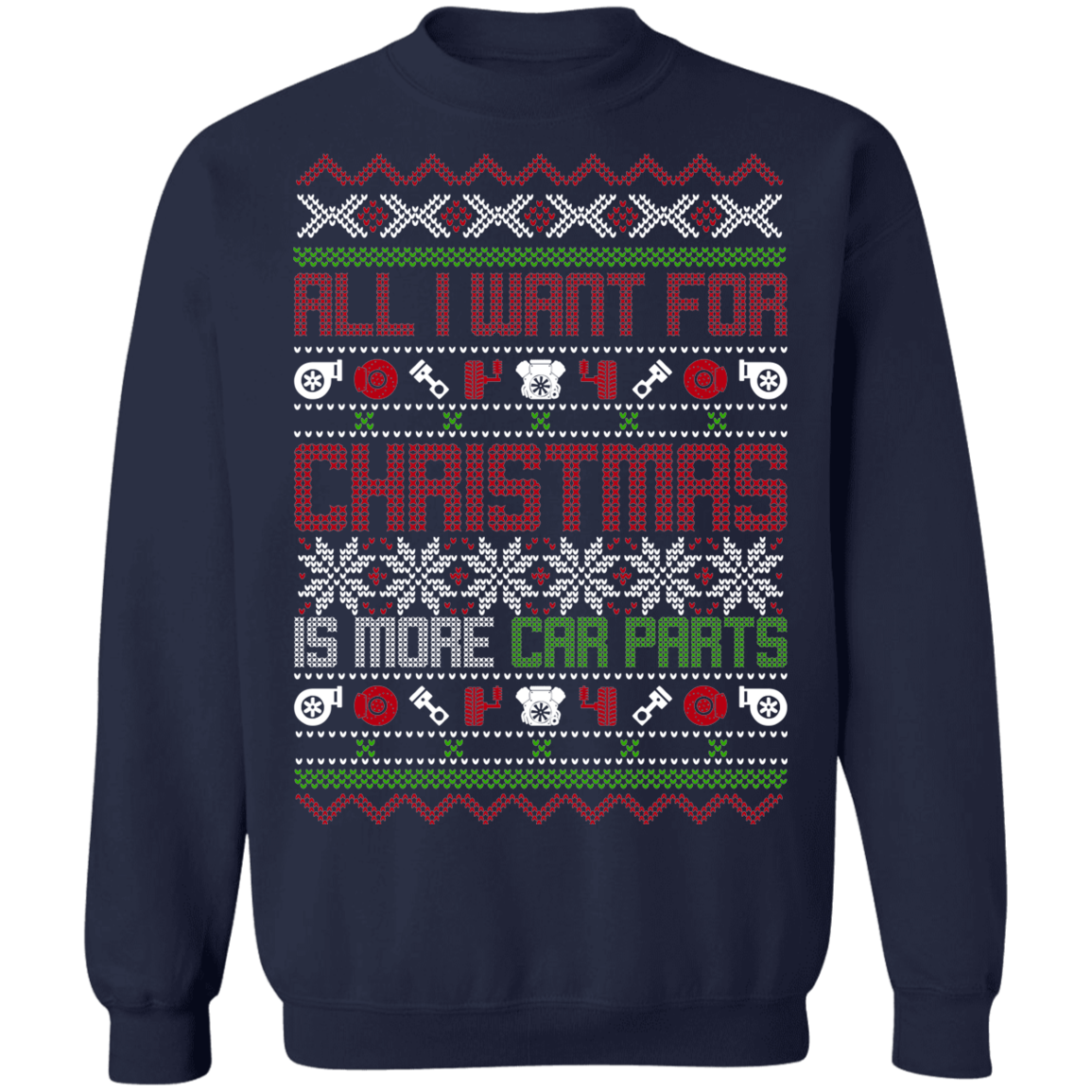 All I Want For Christmas Is More Car Parts Auto Christmas Party Crewneck Sweatshirt