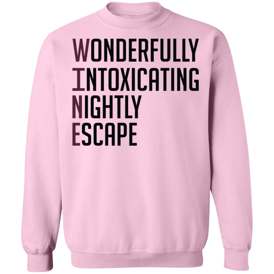 Wine: Wonderfully Intoxicating Nightly Escape Women's Crewneck Sweatshirt