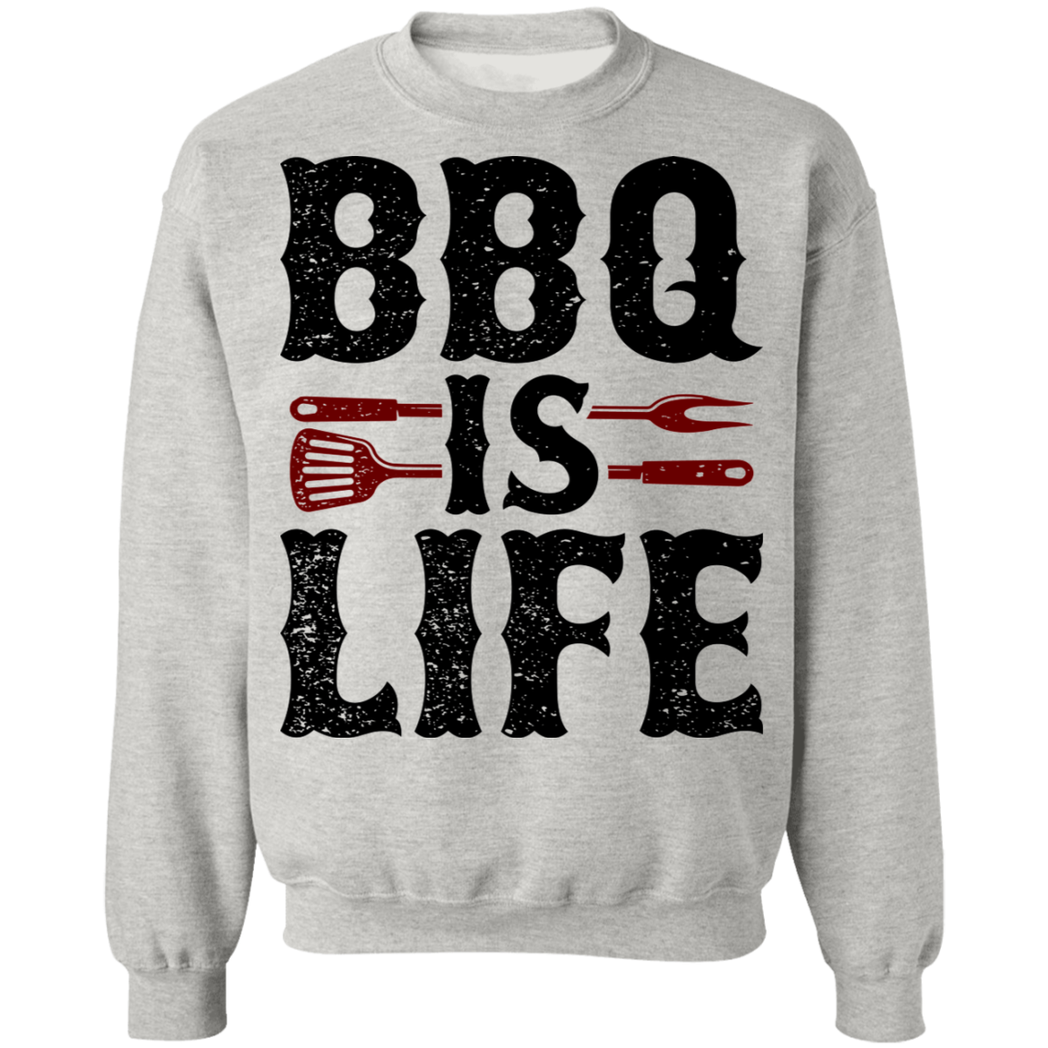 BBQ Is Life Grilling Crewneck Sweatshirt