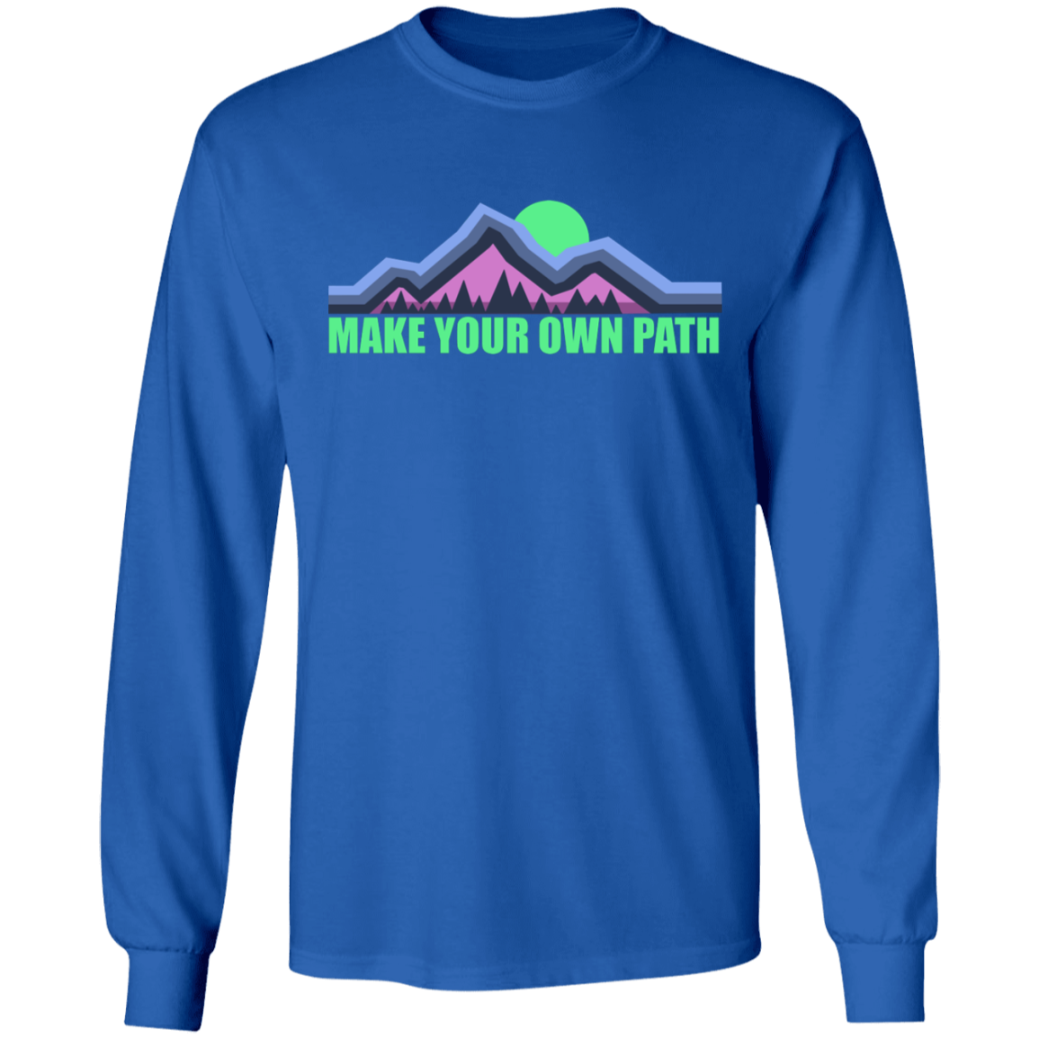Make Your Own Path Hiking Camping Nature Long Sleeve T-Shirt