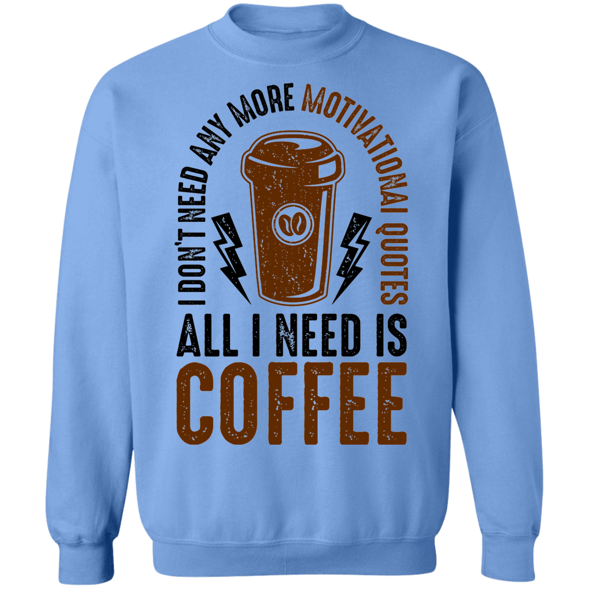All I Need Is Coffee Crewneck Sweatshirt
