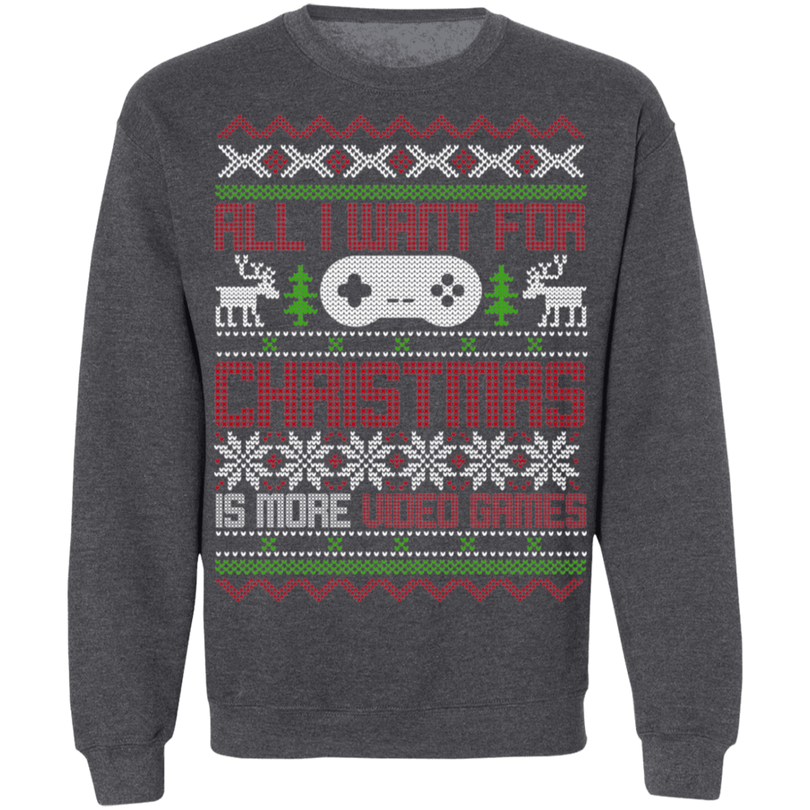 All I Want For Christmas Is More Video Games Gaming Party Crewneck Sweatshirt