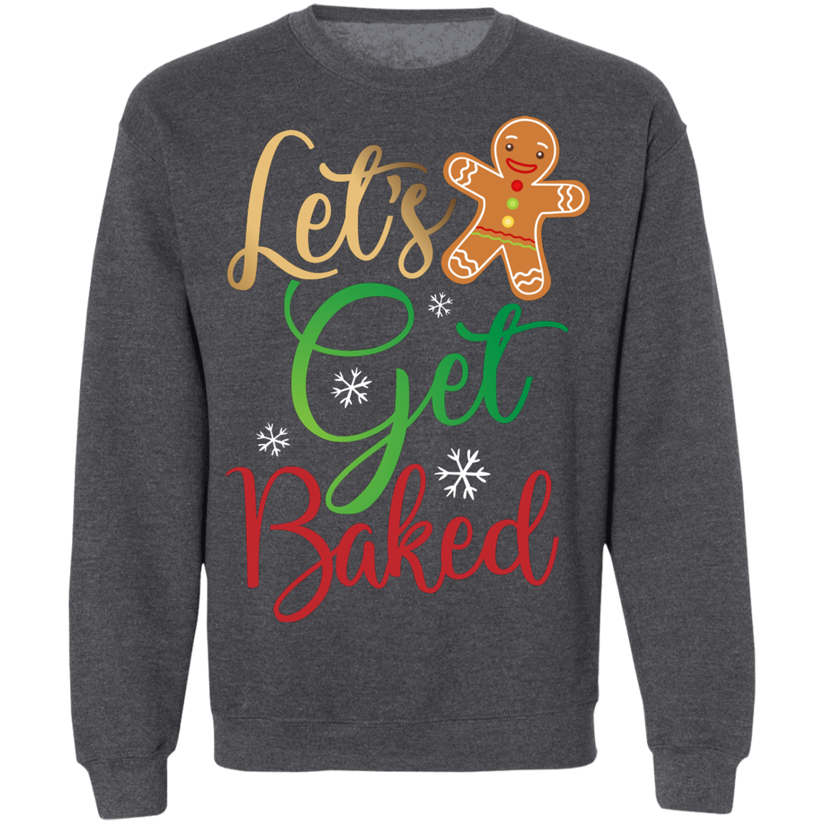 Let's Get Baked Gingerbread Man Christmas Crewneck Sweatshirt