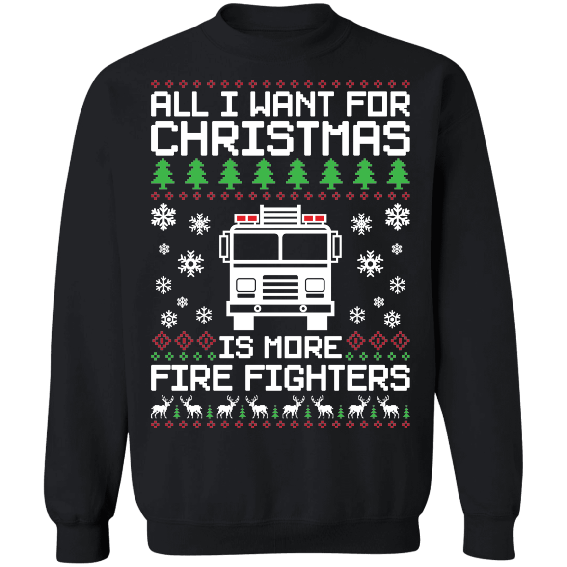 All I Want For Christmas Is More Fire Fighters Ugly Christmas Crewneck Sweatshirt