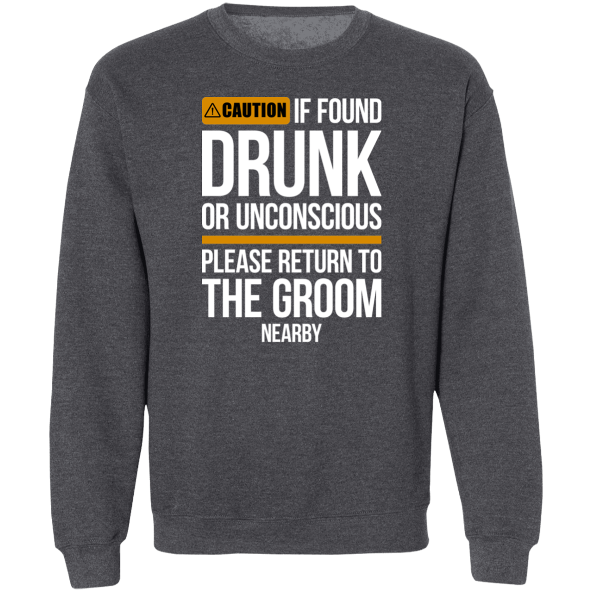 Groom Bachelor Party Funny Drunk Crewneck Sweatshirt