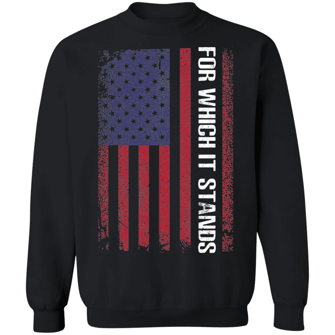 For Which It Stands American Flag USA Crewneck Sweatshirt