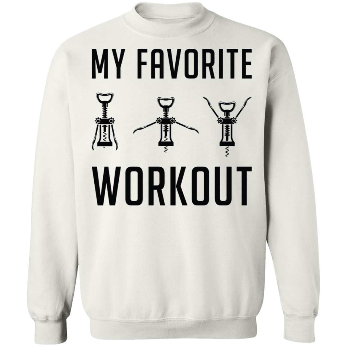 My Favorite Workout Wine Opener Women's Crewneck Sweatshirt
